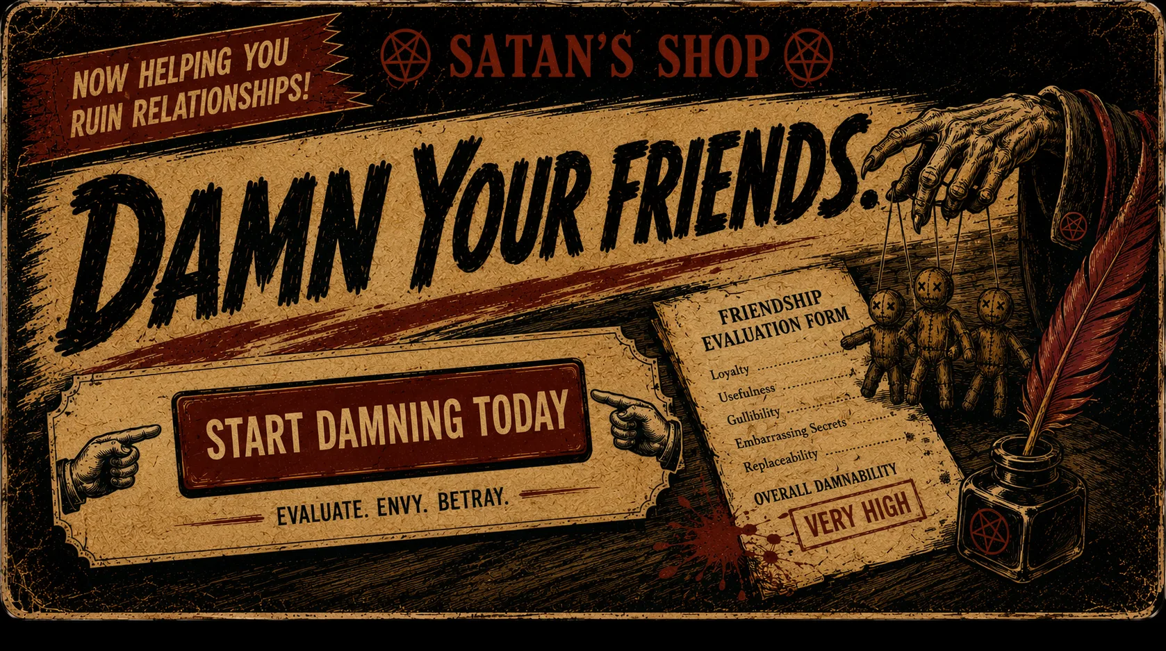 Satan's Shop billboard: Damn Your Friends, now helping you ruin relationships. Start damning today. Evaluate, envy, betray. Complete with a friendship evaluation form rated Very High for damnability.