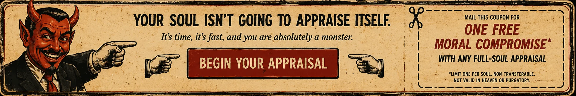 Your soul is not going to appraise itself. Begin your appraisal.